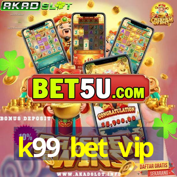 k99 bet vip